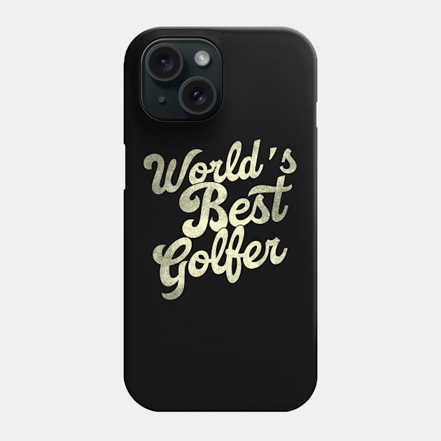 World's best golfer. Perfect present for mother dad father friend him or her Phone Case by SerenityByAlex