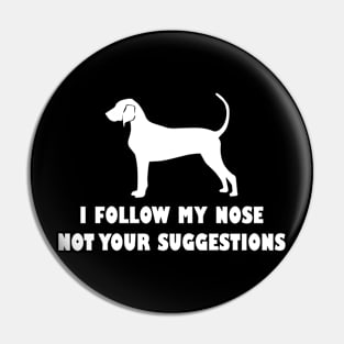 funny i follow my nose not your suggestions Pin