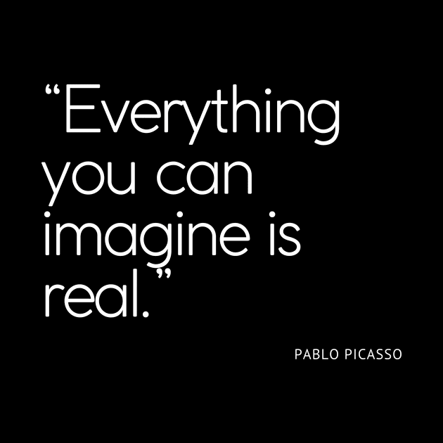 Everything you can imagine can be real by WrittersQuotes