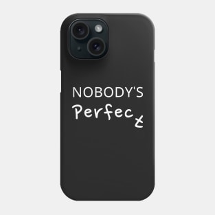 Nobody's Perfect Phone Case