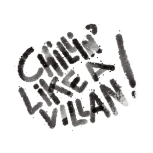 Chilling like a villain tshirt T-Shirt