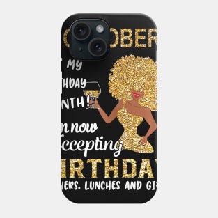 October It's My Birthday Month I'm Now Accepting Birthday Dinners Lunches And Gifts Phone Case