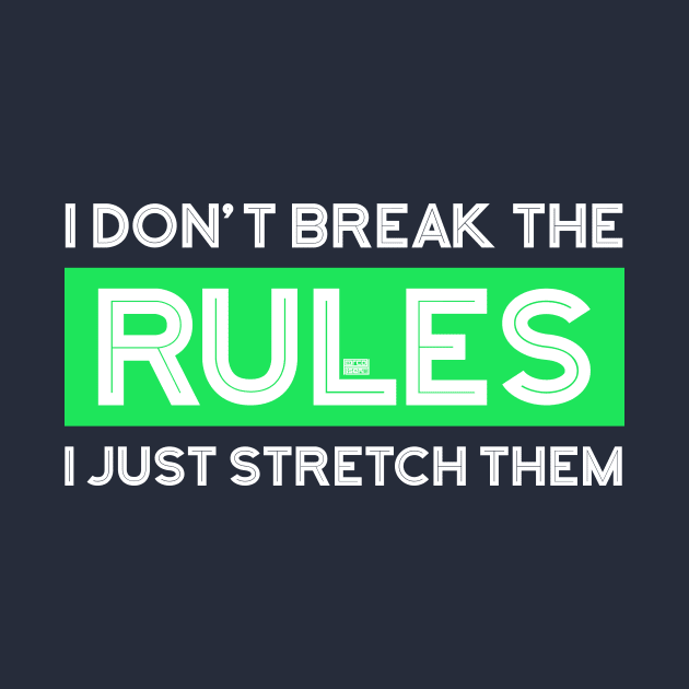 Don't Break the Rules Just Stretch Them Rule Breaker by porcodiseno