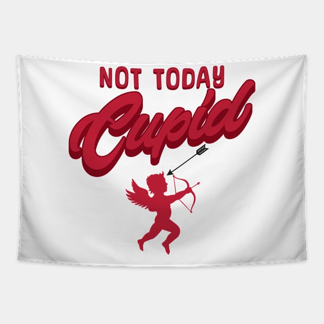 Not today cupid; anti Valentine's day; say no to Valentine's day; single; happily single; divorced; hate Valentine's Day; funny; funny Valentine's Day; February 14th; Tapestry by Be my good time