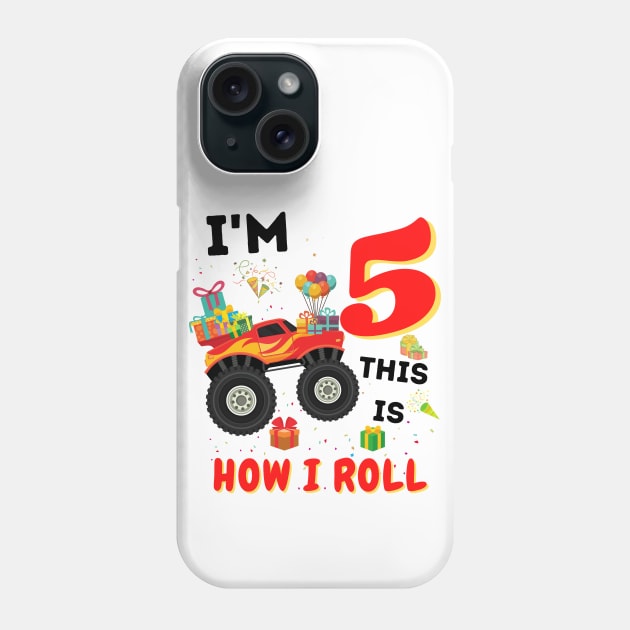 I'm 5 This Is How I Roll, 5 Year Old Boy Or Girl Monster Truck Gift Phone Case by JustBeSatisfied