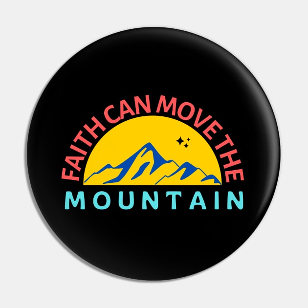 Faith Can Move The Mountain | Christian Saying Pin by All Things Gospel