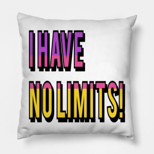 I have no limits Pillow