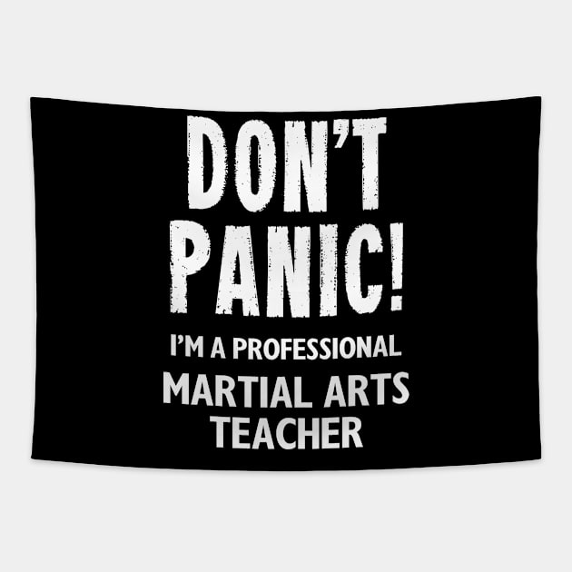 Don't Panic! Martial Arts Teacher Tapestry by MonkeyTshirts