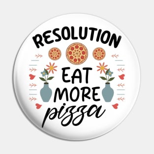 Resolution Eat More Pizza Pin