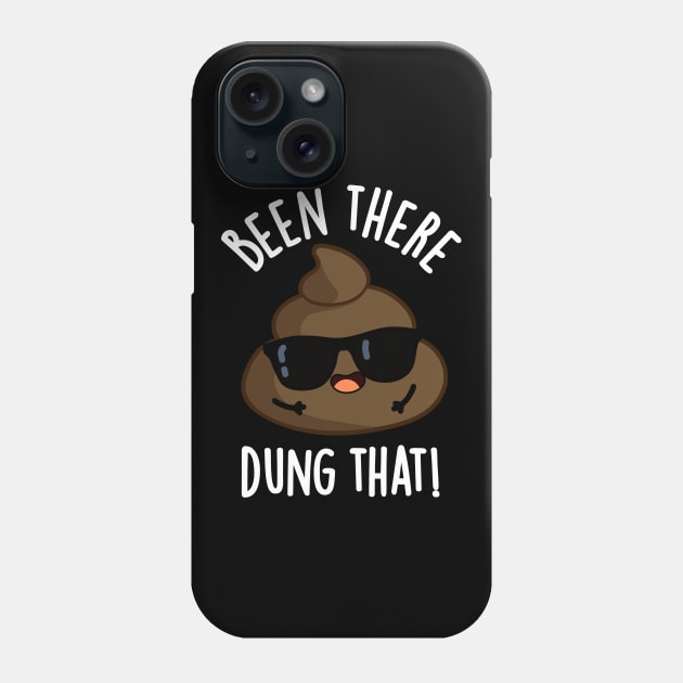 Been There Dung That Funny Poop Pun Phone Case by punnybone