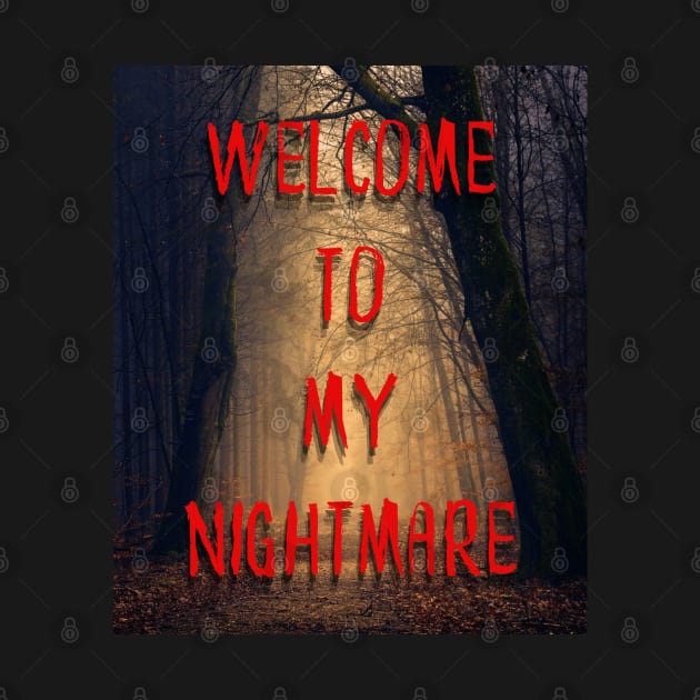 Welcome To My Nightmare by Mazzlo Shop