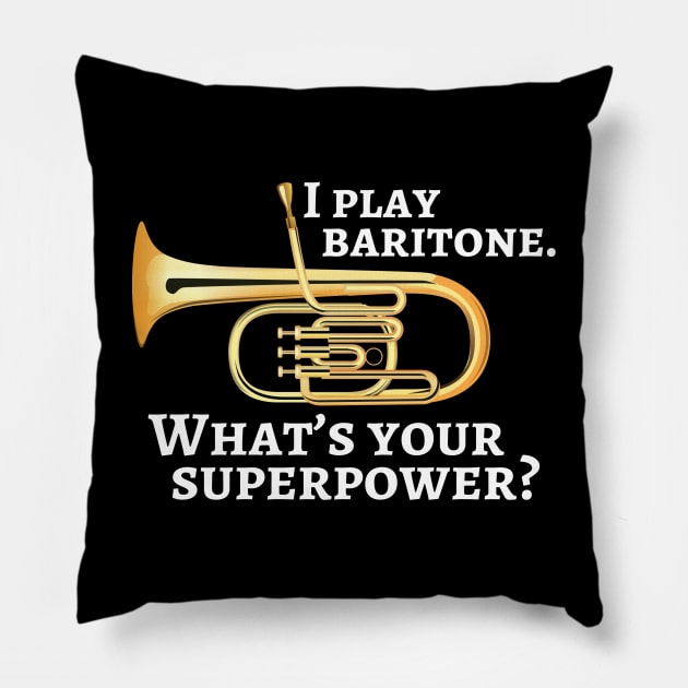 I play baritone. What’s your superpower? Pillow by cdclocks