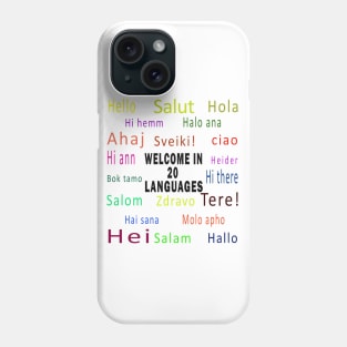 Welcome in 20 Languages Phone Case