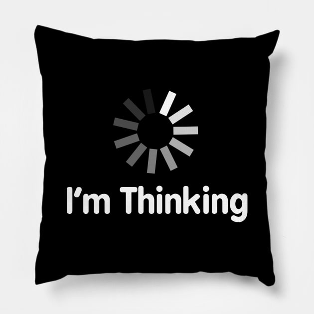 I'm Thinking Pillow by unique_design76