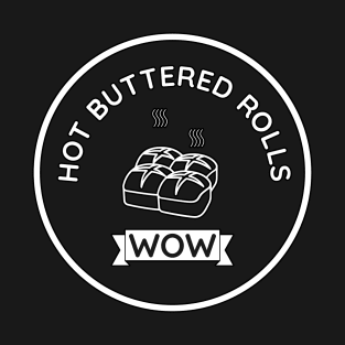 Hot buttered rolls T-Shirt