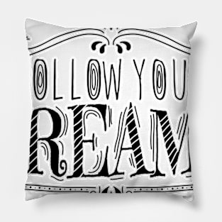 Follow your dreams Pillow