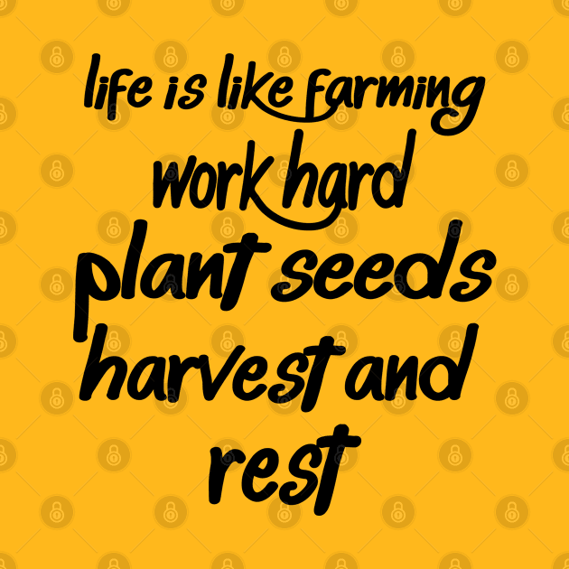 Life Is Like Farming Work Hard Planet Seeds Harvest And Rest by care store