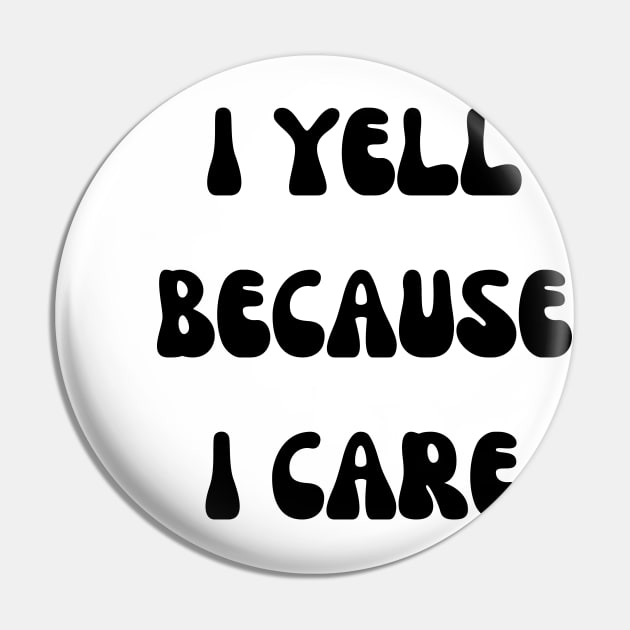 i yell because i care Pin by mdr design