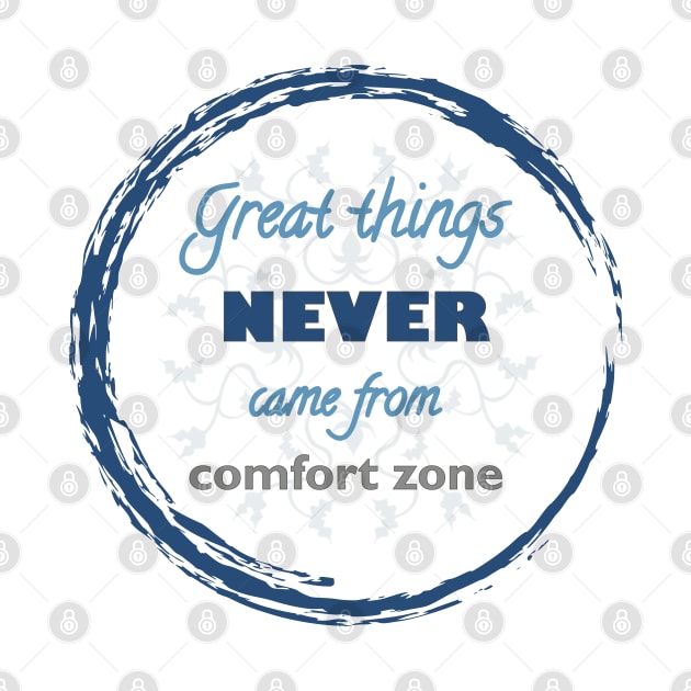 Great Things Never Come from Comfort Zone Design by Lighttera