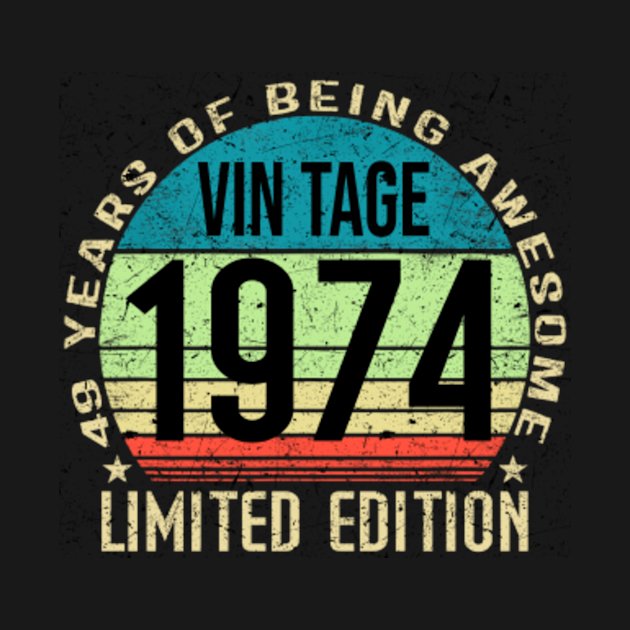 Vintage 1974 Limited Edition 49 Years Of Being Awesome Vintage 1974