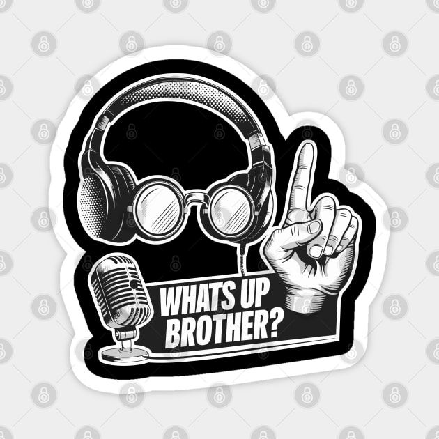 Whats Up Brother Magnet by FunnyZone