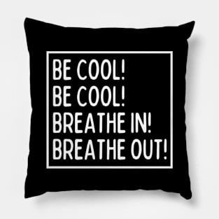 Be cool! Be cool! Pillow