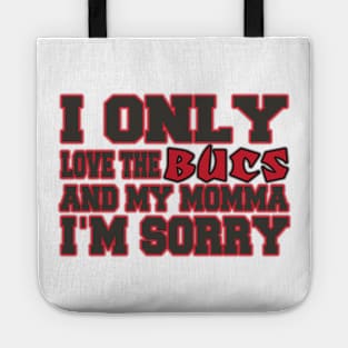 Only Love the Bucs and My Momma! Tote