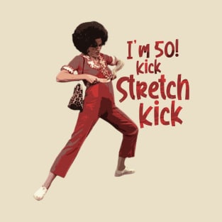 Sally Omalley - I'm 50 i like to kick stretch and kick T-Shirt