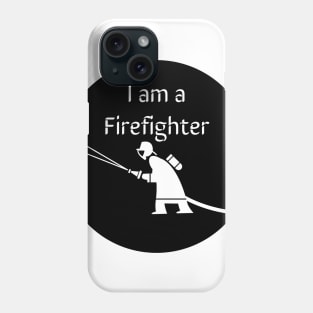 I am a Firefighter Phone Case