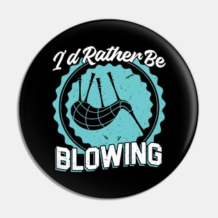 I'd Rather Be Blowing - Bagpiper Pin