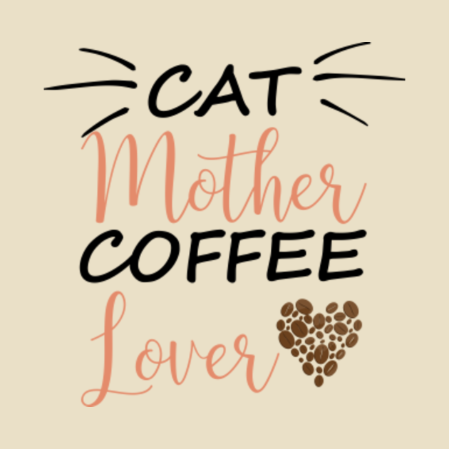 Discover Cat Mother Coffee Lover - Coffee Lover Gift - T-Shirt