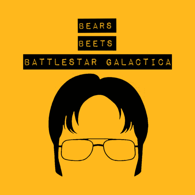 Bears Beets Battlestar Galactica by Six Gatsby