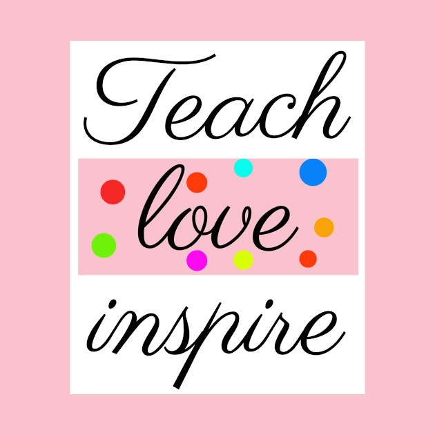 Teach Love Inspire Teacher Appreciation shirt by Your dream shirt