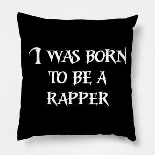 I was born to be a rapper Pillow