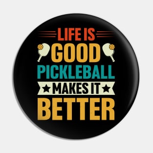 Life is Good Pickleball Makes it Better Pin