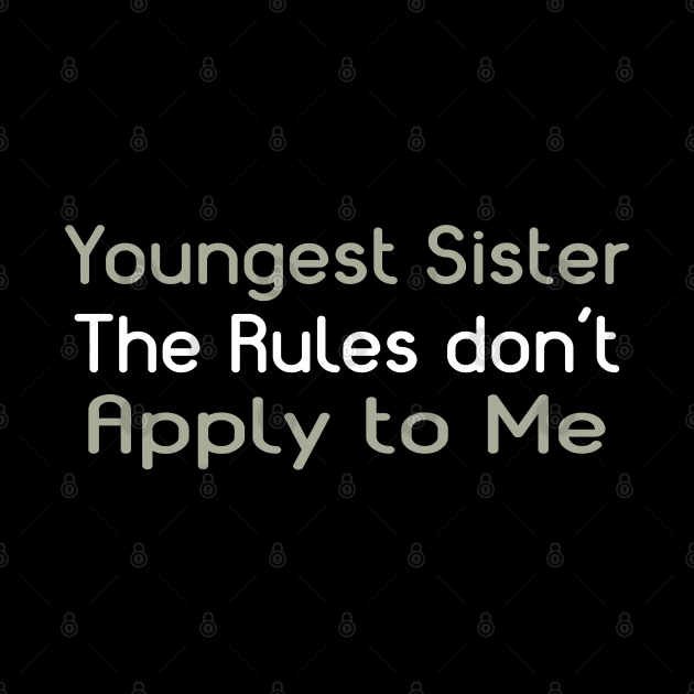 Youngest Sister. The Rules Don't Apply To Me. by PeppermintClover