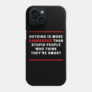 Dangerous stupid people Phone Case