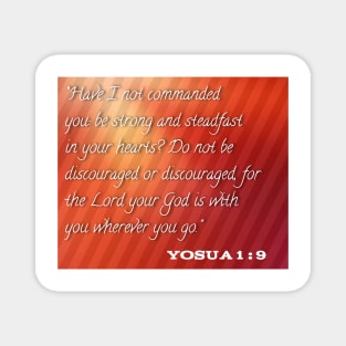 Do not be discouraged or discouraged for the lord your god is with you whereever you go Magnet