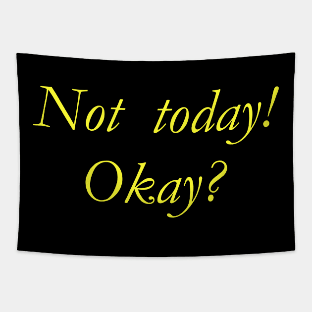 Not Today Okay Tapestry by Imutobi