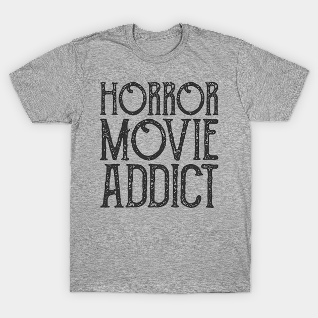 Horror Movie Addict Vintage - Horror Movie Addict - T-Shirt
