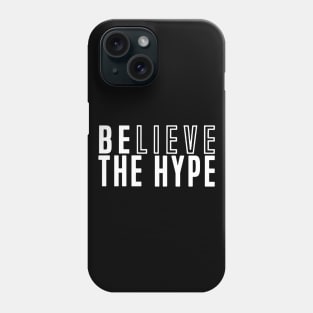 Believe the Hype Phone Case