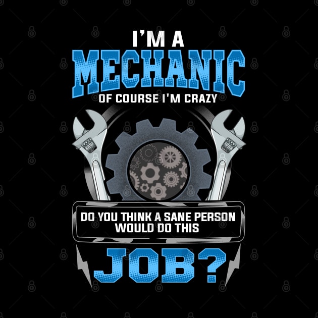 Crazy Mechanic Funny Quote Humor Sayings Gift by E