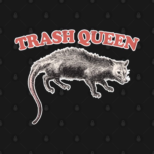 Trash Queen / Possum Lover Gift by DankFutura