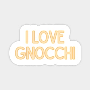 I Love Gnocchi - Food Quote Magnet