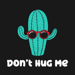 Don't Hug Me - Cactus Guy T-Shirt