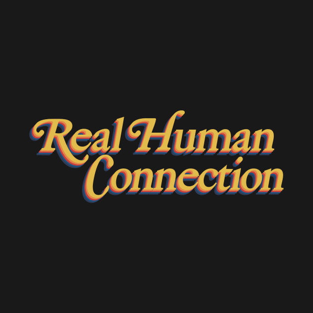 Real Human Connection by marissasiegel