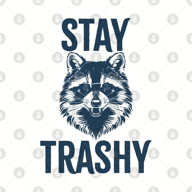 Stay Trashy by Cosmic Art