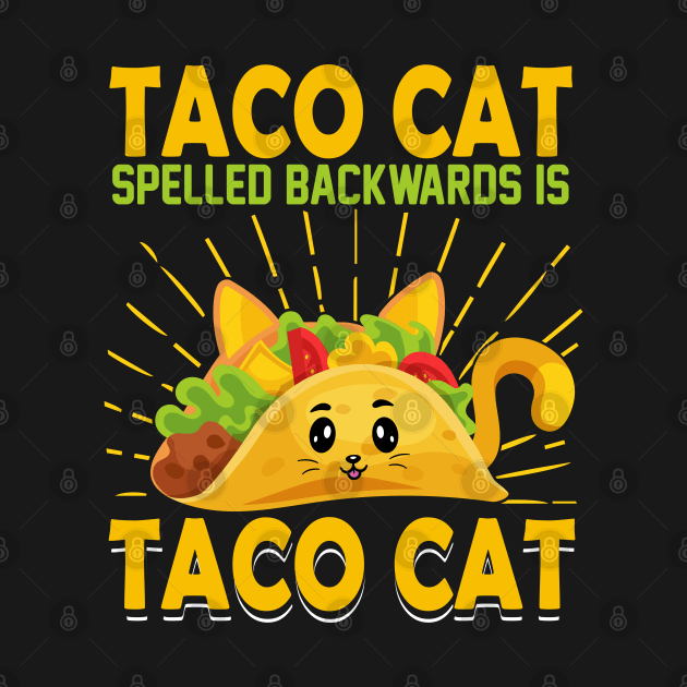 Taco cat spelled backwards is taco cat funny mexican taco day by ahadnur9926