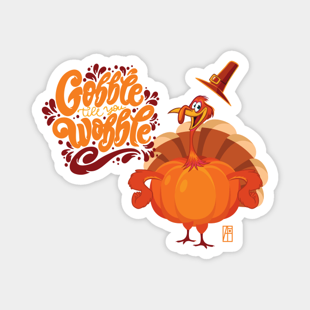 Gobble til you wobble - Happy Thanksgiving Day - Funny Turkey Magnet by ArtProjectShop