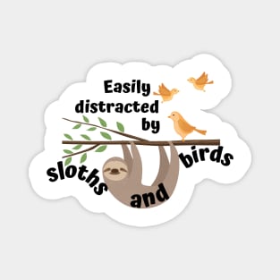 Easily distracted by sloths and birds Magnet